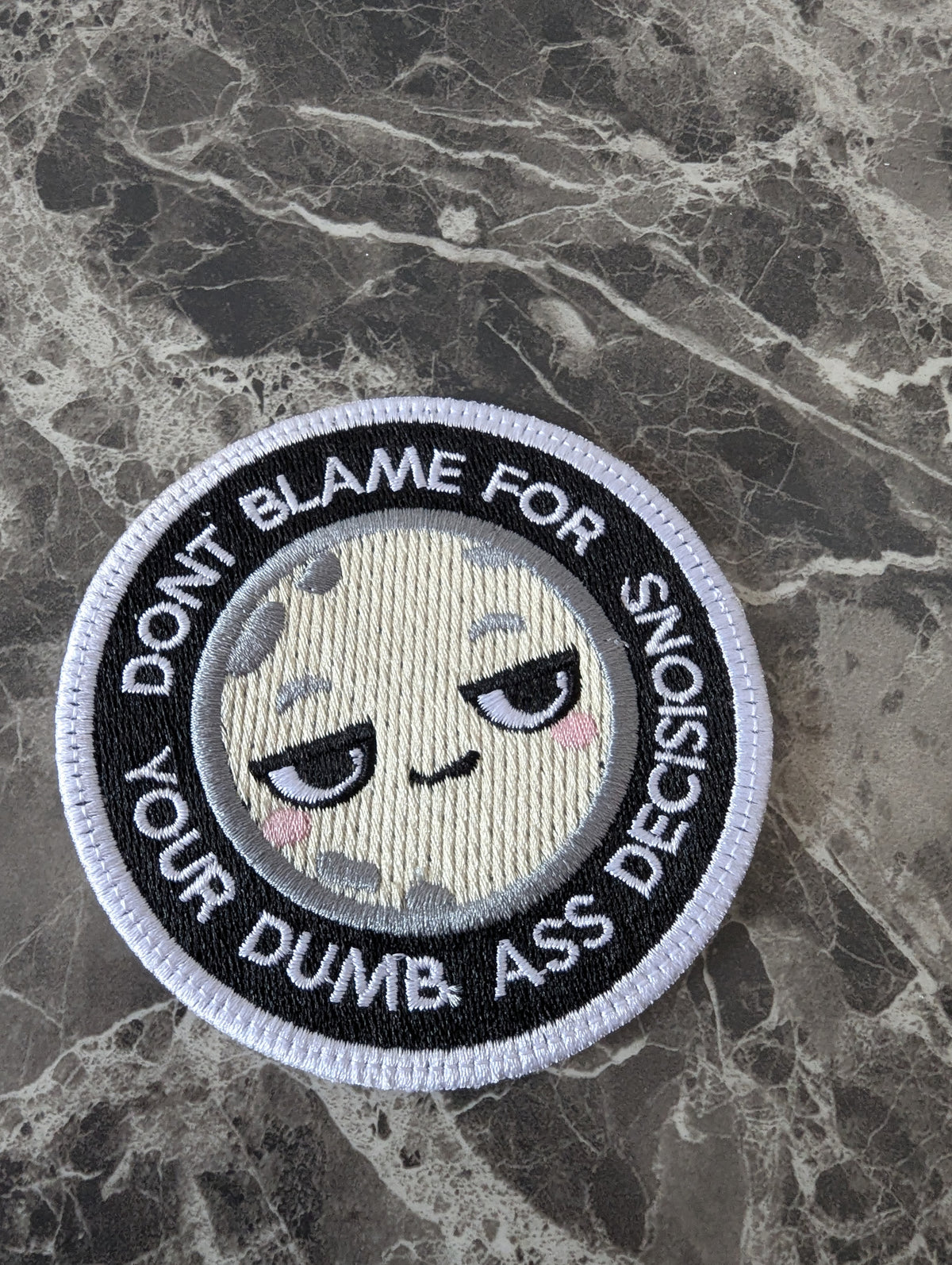 Don’t Blame Me for Your Dumb Ass Decisions Embroidery Design