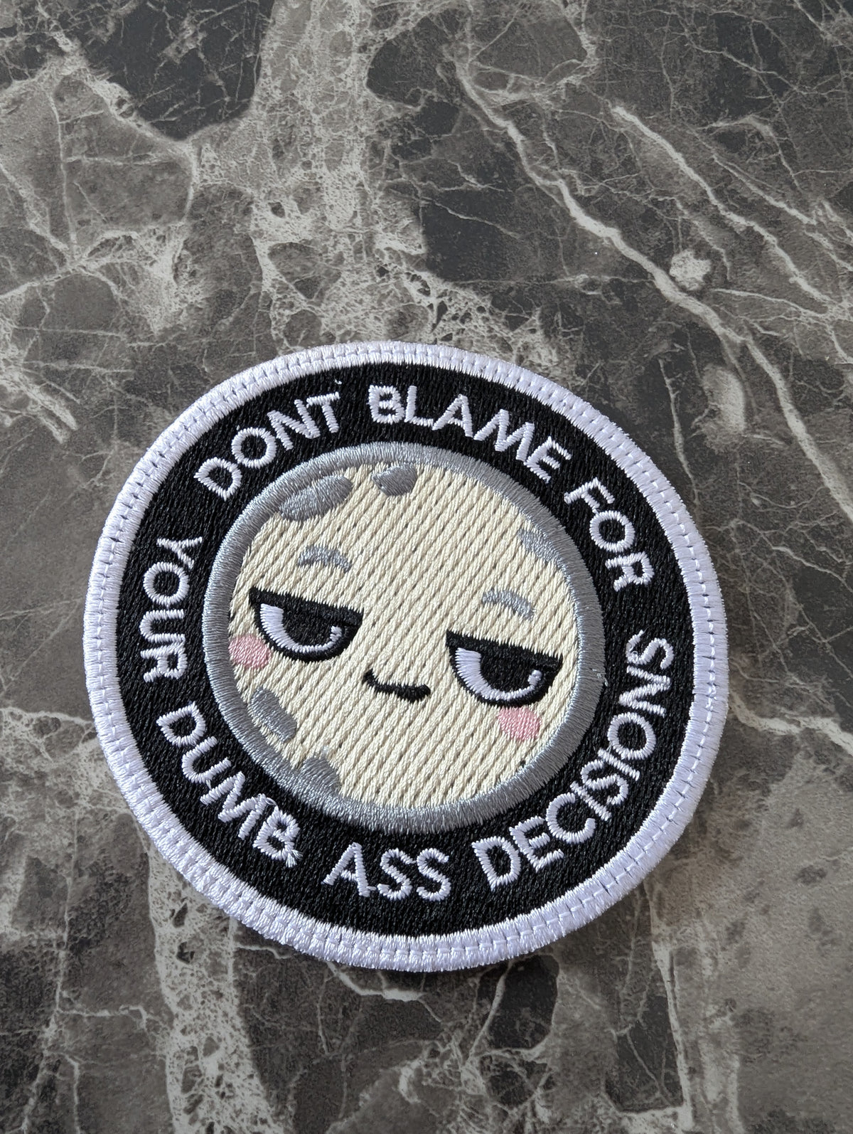 Don’t Blame Me for Your Dumb Ass Decisions Embroidery Design