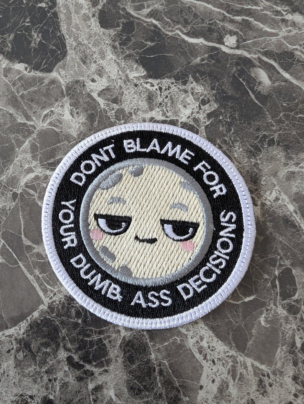 Don’t Blame Me for Your Dumb Ass Decisions Embroidery Design