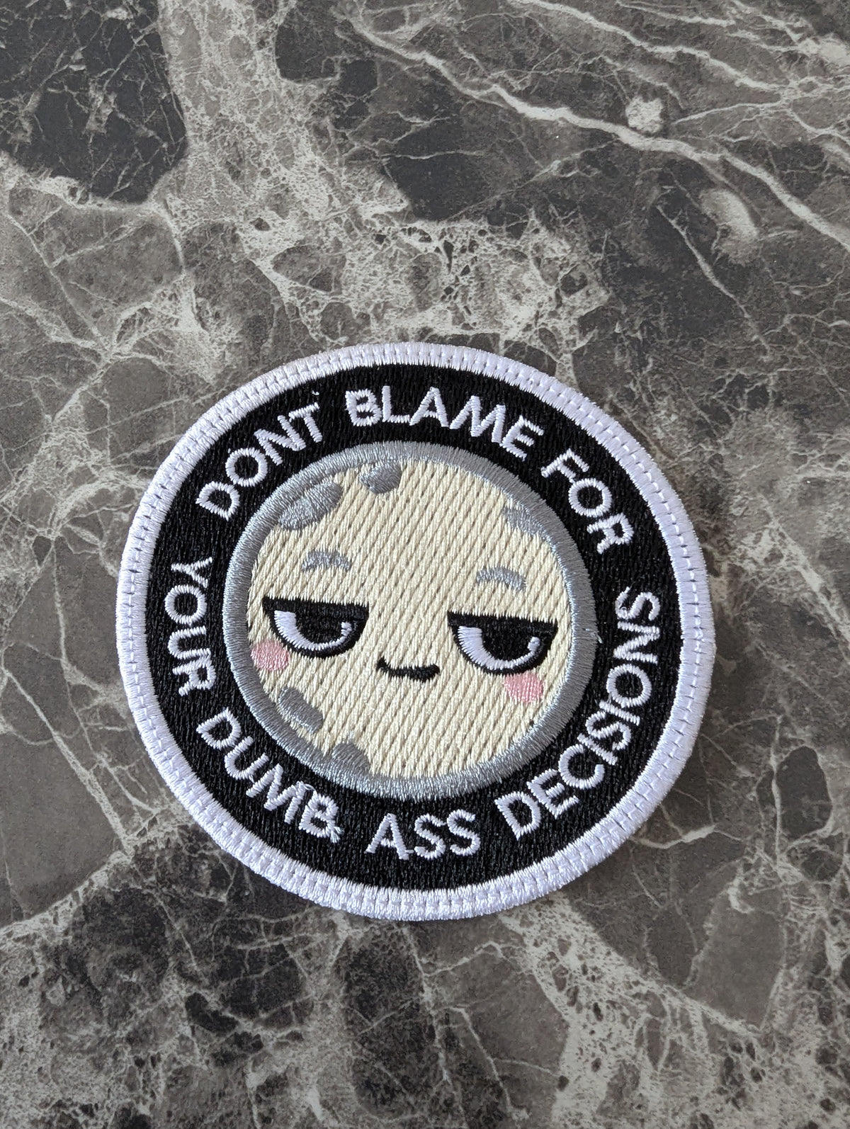Don’t Blame Me for Your Dumb Ass Decisions Embroidery Design