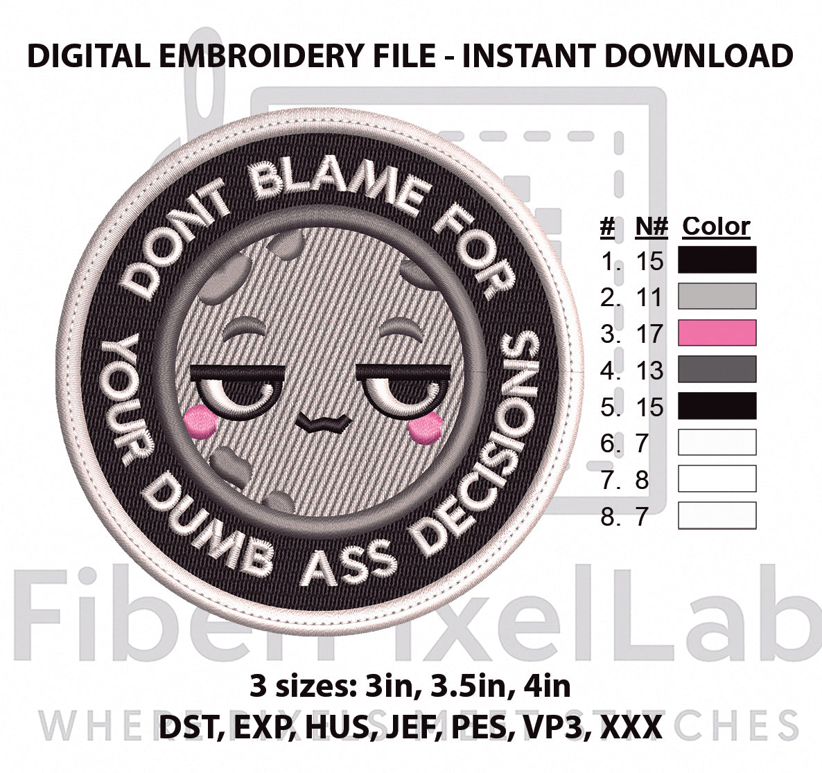 Don’t Blame Me for Your Dumb Ass Decisions Embroidery Design